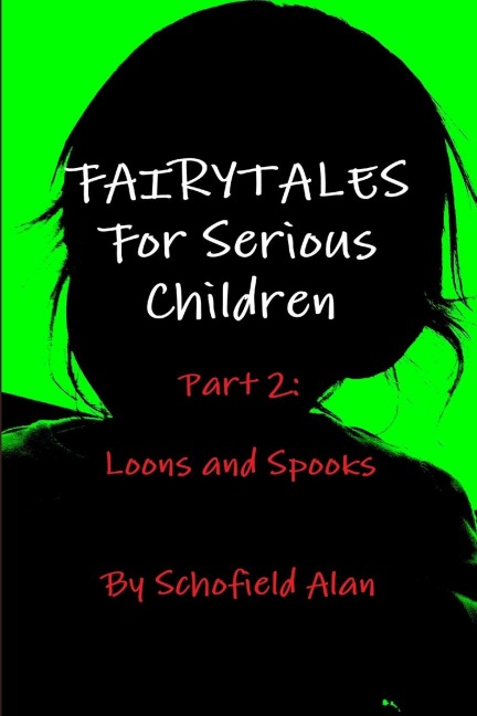 Fairytales For Serious Children Part 2: Loons and Spooks