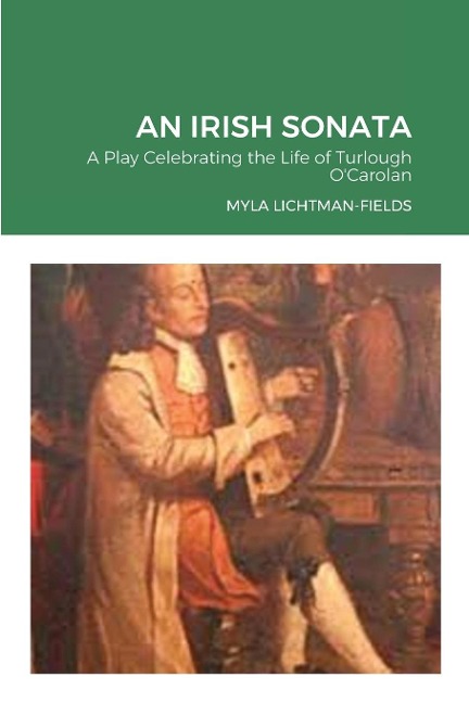 AN IRISH SONATA: A Play Celebrating the Life of Turlough OCarolan