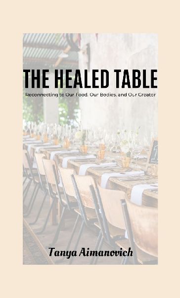 The Healed Table: Reconnecting to Our Food, Our Bodies,  and Our Creator