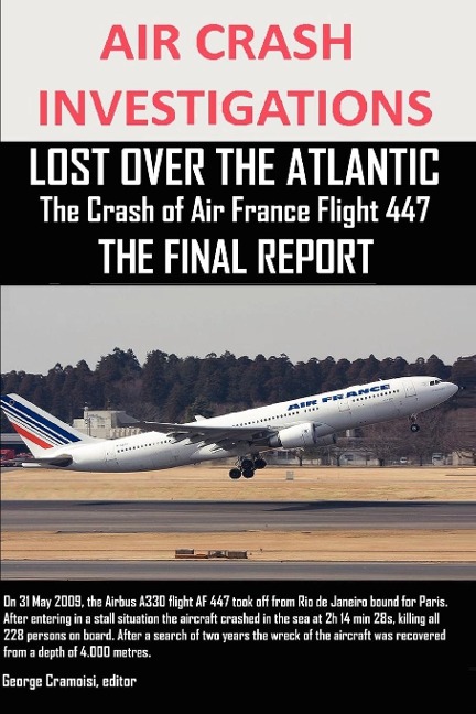 AIR CRASH INVESTIGATIONS, LOST OVER THE ATLANTIC The Crash of Air France Flight 447  THE FINAL REPORT
