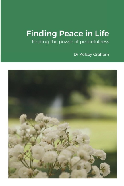 Finding Peace in Life: Finding the power of peacefulness