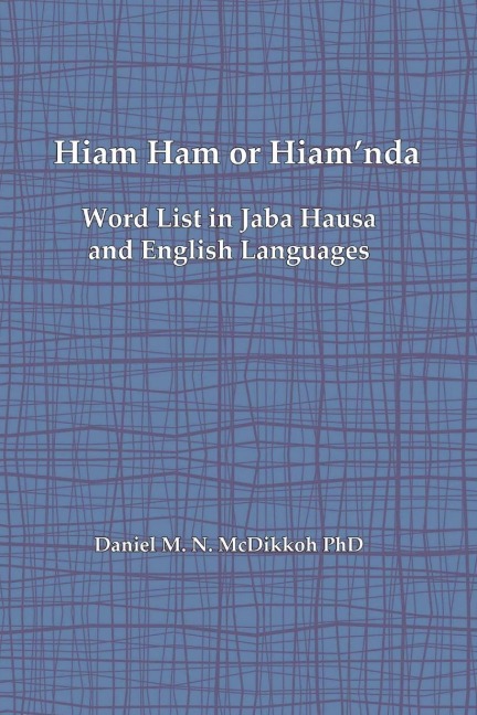 Hiam Ham or Hiamnda - A Word List and Phrases in Jaba Hausa and English Languages