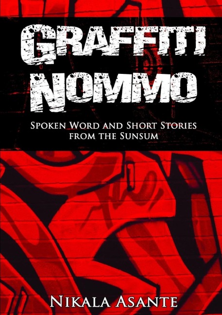 Graffiti Nommo: Spoken Word and Short Stories from the Sunsum