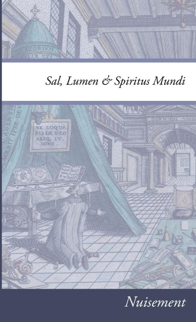 Sal, Lumen & Spiritus Mundi