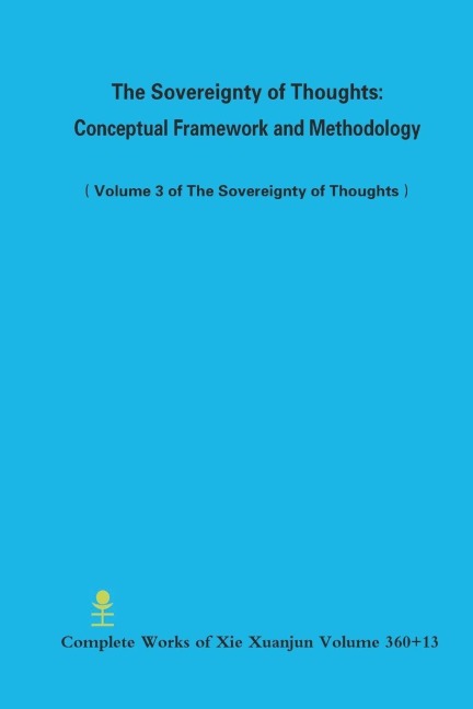 The Sovereignty of Thoughts: Conceptual Framework and Methodology   (Volume 3 of The Sovereignty of Thoughts)