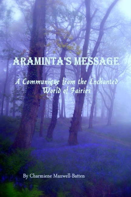 Aramintas Message - A Communique from the Enchanted World of Fairies
