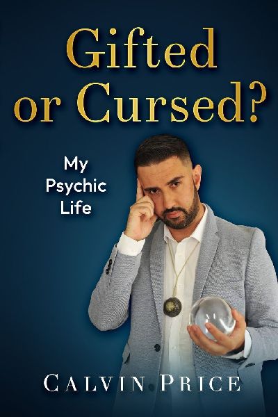 Calvin Price- Gifted or Cursed?: My Psychic Life