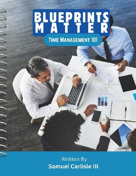 Blueprints Matter: Time Management 101