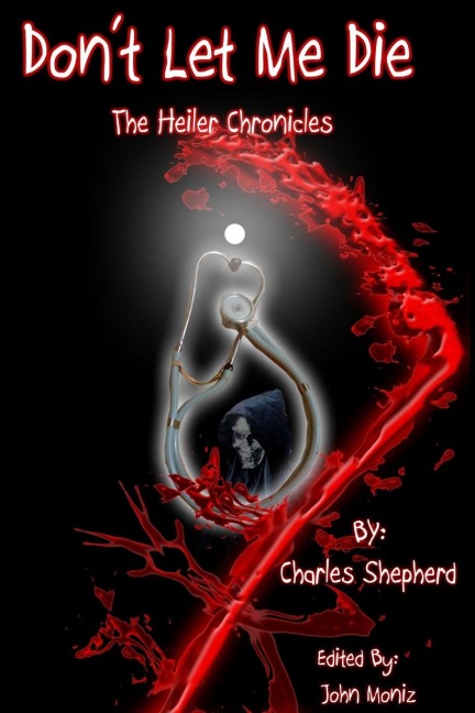Dont Let Me Die - The Heiler Chronicles