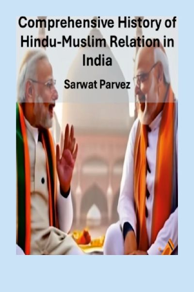 Wound of the Nation: A Comprehensive History of Hindu-Muslim Relations in India