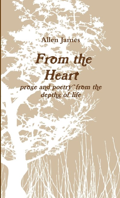 From the Heart: prose and poetry from the depths of life