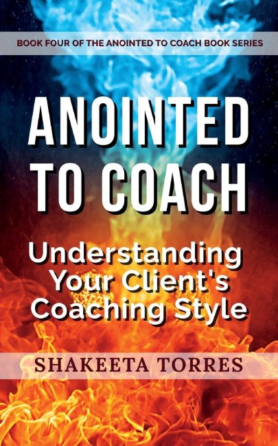 Anointed to Coach: Understanding Your Client's Coaching Style