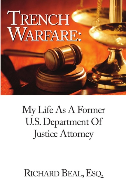 Trench Warfare: My Life As A Former Department Of Justice Attorney