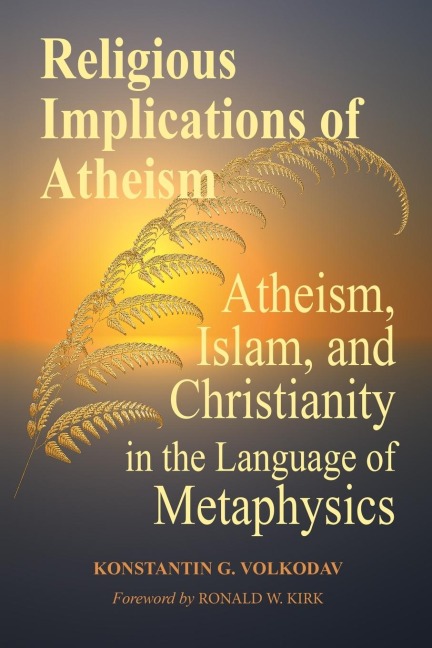 Religious Implications of Atheism: Atheism, Islam, and Christianity in the Language of Metaphysics