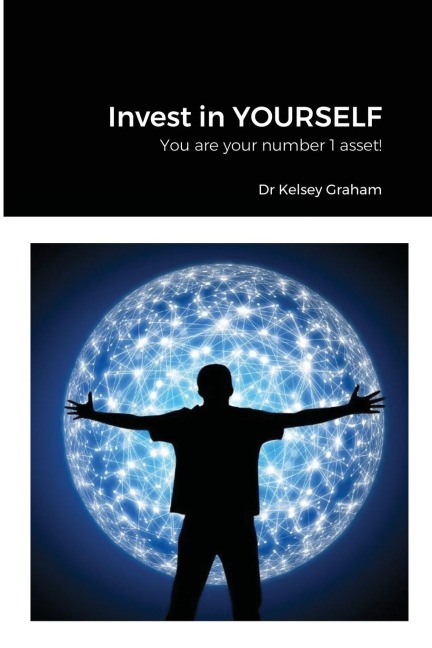 Invest in YOURSELF: You are your number 1 asset!