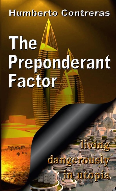 The Preponderant Factor: living dangerously in utopia