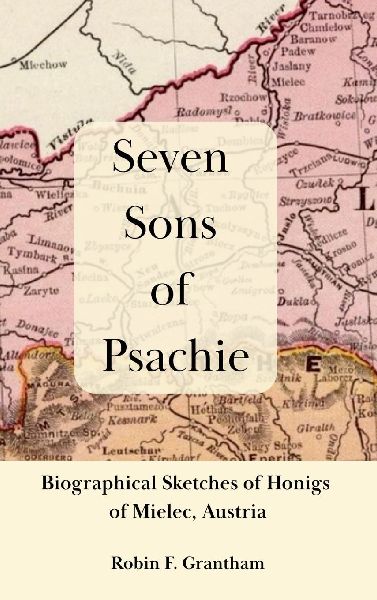 Seven Sons of Psachie: Biographical Sketches of Honigs of Mielec