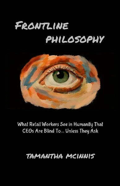 Frontline Philosophy: What Cashiers See in Humanity That CEOs Are Blind To (Unless They Ask)