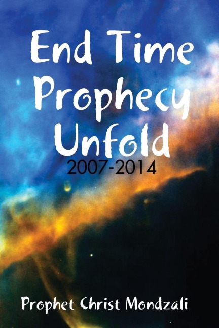 End Time Prophecy Unfold: 2007-2014