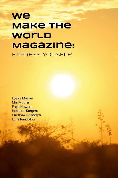 EXPRESS YOURSELF!: WE MAKE THE WORLD MAGAZINE