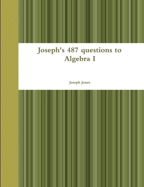 Josephs 487 questions to Algebra I