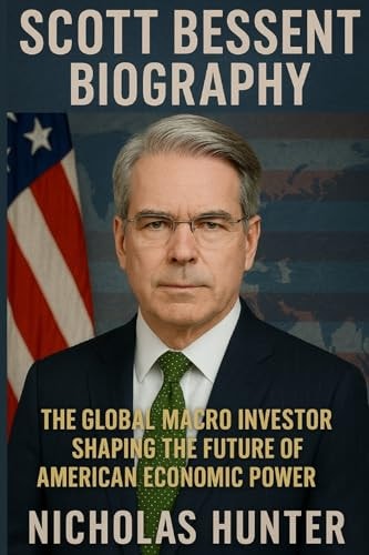Scott Bessent Biography He Global Macro Investor Shaping the Future of American Economic Power