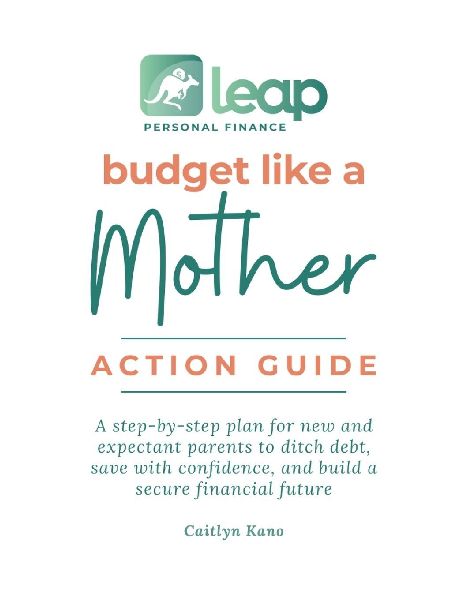 Budget Like a Mother Action Guide: A step-by-step plan for new and expectant parents to ditch debt, save with confidence, and build a secure financial future
