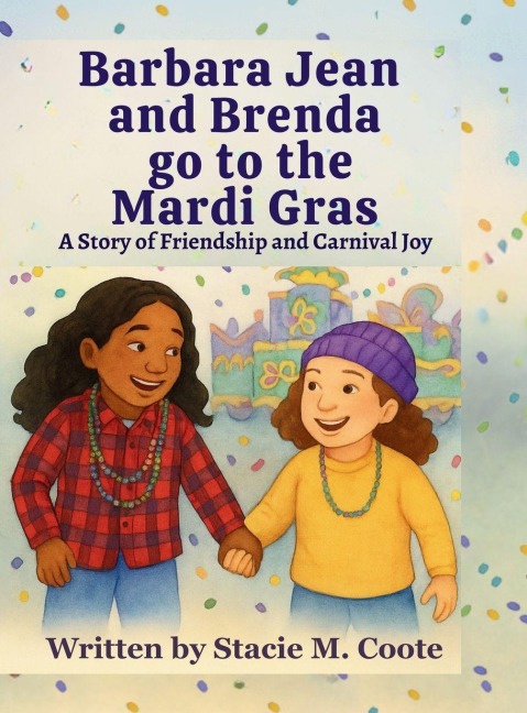 Barbara Jean and Brenda go to the  Mardi Gras: A Story of Friendship and Carnival Joy