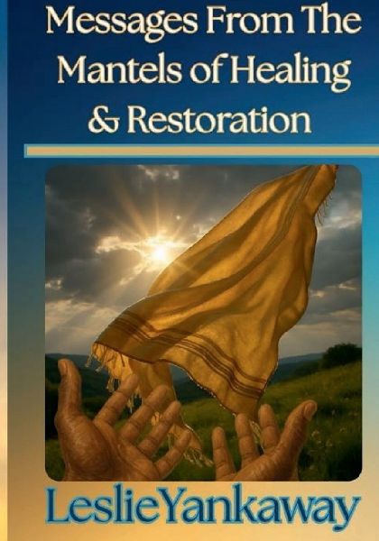 Messages From The Mantles of Healing & Restoration