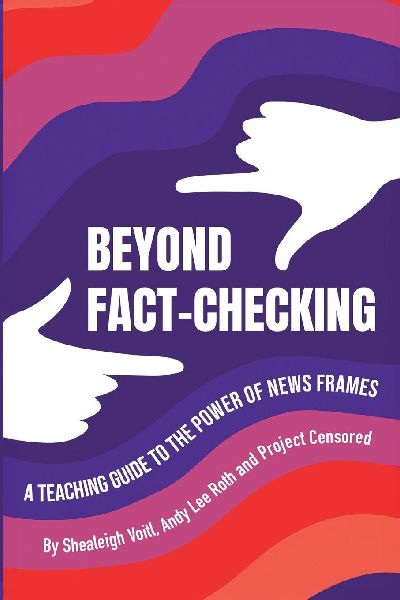Beyond Fact-Checking: A Teaching Guide to the Power of News Frames