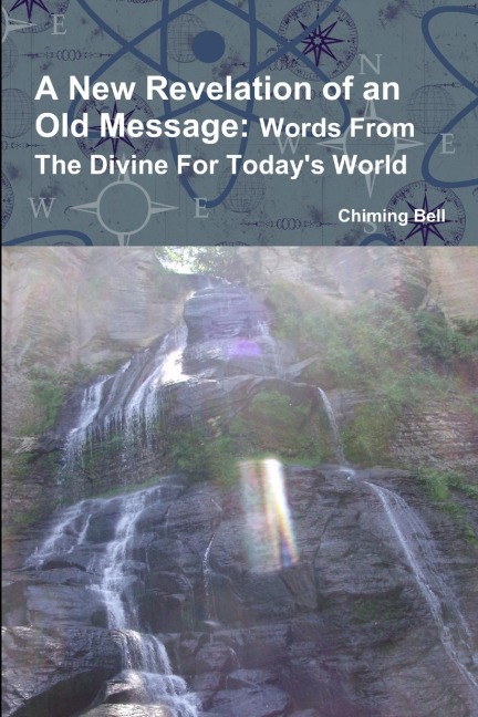 A New Revelation of an Old Message: Words From The Divine For Todays World
