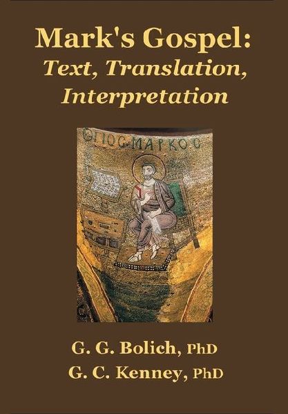 Mark's Gospel: Text, Translation, Interpretation. Vol. I Mark 1:1-8:26
