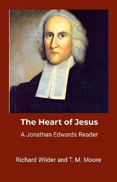 The Heart of Jesus: A Jonathan Edwards Reader