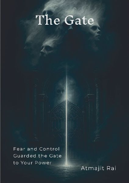 The Gate: Fear and Control Guarded the Gate to Your Power