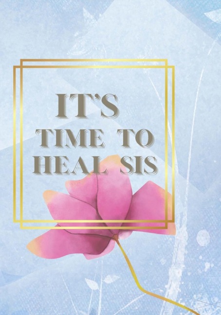 ITS TIME TO HEAL SIS JOURNAL
