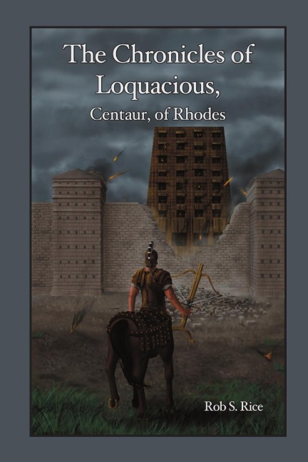 The Chronicles of Loquacious, Centaur, of Rhodes