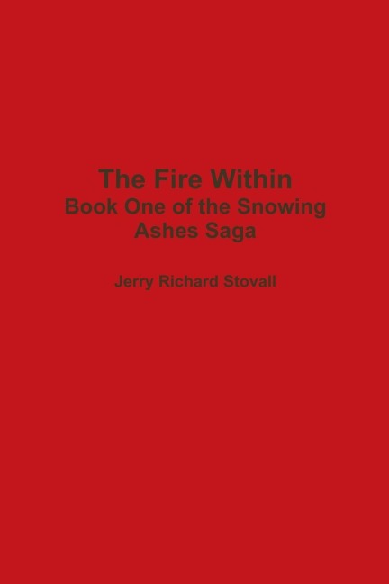 The Fire Within - Book One of the Snowing Ashes Saga