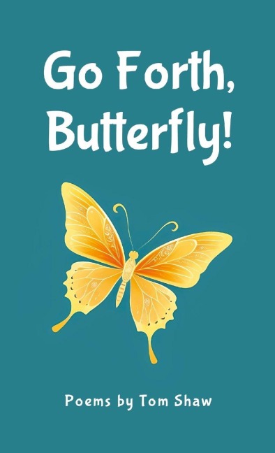 Go Forth, Butterfly!