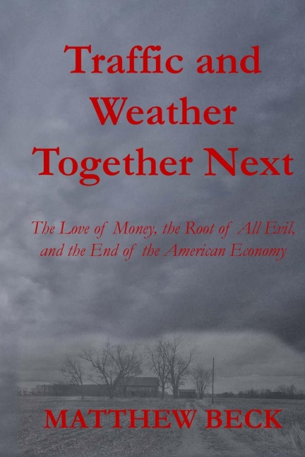 Traffic and Weather Together Next: The Love of Money, the Root of All Evil, and the End of the American Economy