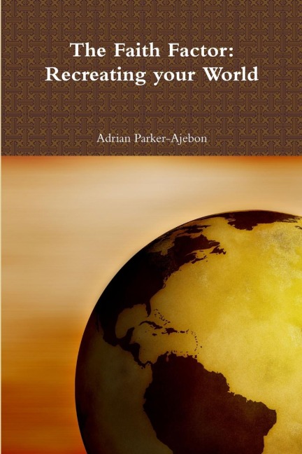 The Faith Factor: Recreating your World