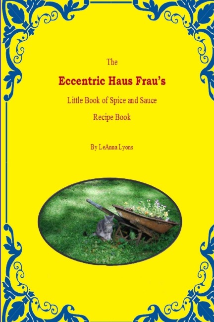 The Eccentric Haus Fraus Little Spice & Sauce Recipe Book