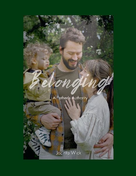Belonging, A Fathers Authority: Sequel to My Fathers Heart