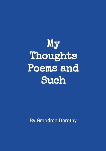 My Thoughts, Poems and Such