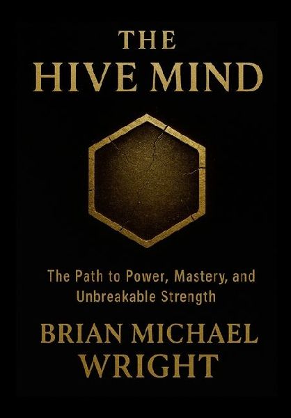 The Hive Mind Hard Cover: The Path to Power, Mastery, and Unbreakable Strength