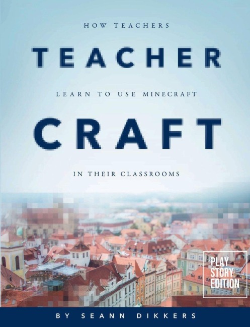 Teacher Craft: How Teachers Learn to Use Minecraft in their Classrooms