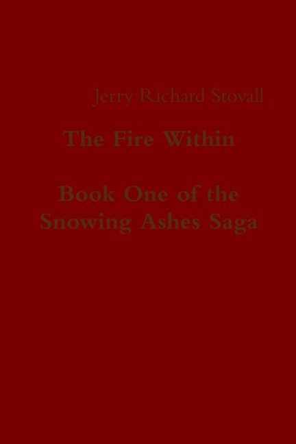 The Fire Within - Book One of the Snowing Ashes Saga