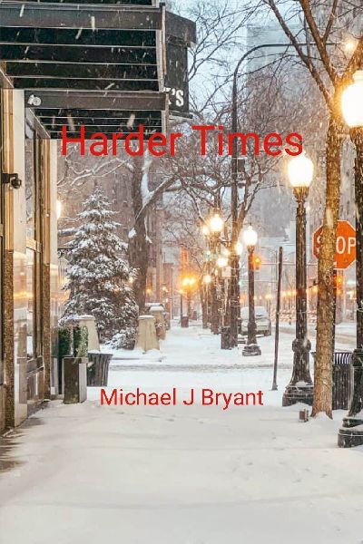 Harder Times: Michael J Bryant