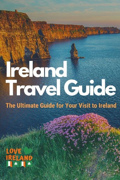 Ireland Travel Guide, The Ultimate Guide for your Visit to Ireland