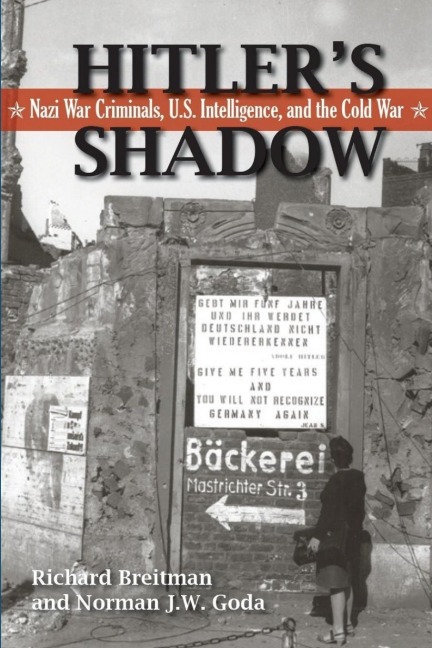 Hitlers Shadow: Nazi War Criminals, U.S. Intelligence, and the Cold War