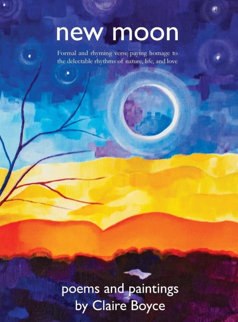 new moon: poems and paintings by claire boyce